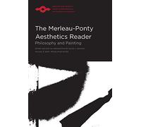 The Merleau-Ponty Aesthetics Reader: Philosophy and Painting (Studies in Phenomenology and Existential Philosophy)