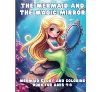 The Mermaid And The Magic Mirror: Mermaid Story And Coloring Book For Ages 4-8