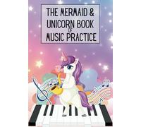 The Mermaid & Unicorn Book of Music Practice