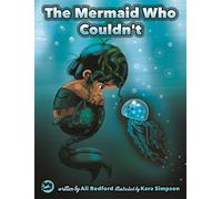 The Mermaid Who Couldn't: How Mariana Overcame Loneliness and Shame and Learned to Sing Her Own Song