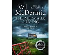 The Mermaids Singing: (Tony Hill and Carol Jordan Book 1 20th Anniversary edition)