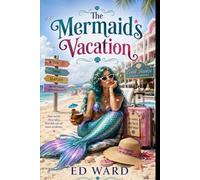 The Mermaid's Vacation: A Magical Beach-Read Fantasy Adventure