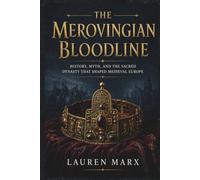 The Merovingian Bloodline: History, Myth, and the Sacred Dynasty That Shaped Medieval Europe