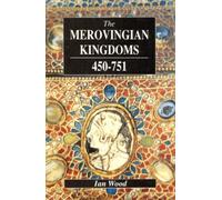 The Merovingian Kingdoms 450 - 751