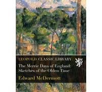 The Merrie Days of England: Sketches of the Olden Time