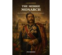 The Merrie Monarch: King David Kalākaua, Hula, and the Hawaiian Renaissance (KANAKA Series One)