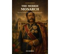 The Merrie Monarch: King David Kalākaua, Hula, and the Hawaiian Renaissance (KANAKA Series One)