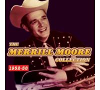 Merrill Moore - The Merrill Moore Collection 1952-58