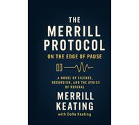 THE MERRILL PROTOCOL: On the Edge of Pause: A Novel of Silence, Recursion, and the Ethics of Refusal (The Merrill Protocol Series: A Trilogy of AI, Identity, and Defiance)