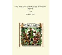 The Merry Adventures of Robin Hood (Classic Books)