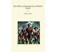 The Merry Adventures of Robin Hood (Classic Books)