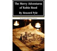 The Merry Adventures of Robin Hood: The Legend that Inspired Generations, An Original and Unabridged Reproduction