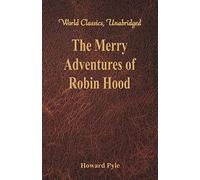 The Merry Adventures of Robin Hood: (World Classics, Unabridged)
