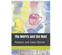 The Merry and the Mad: Humour and Zany Stories