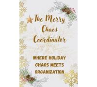 “The Merry Chaos Coordinator”: “Where Holiday Chaos Meets Organization”