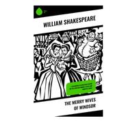 The Merry Wives of Windsor: A Hilarious Elizabethan Satire on the English Middle Class and Marital Farce