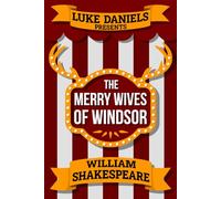 The Merry Wives of Windsor: A Witty Reimagining of Shakespeare's Classic Comedy with Original Material by Luke Daniels (Solo Folio)
