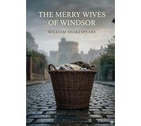 The Merry Wives of Windsor: by William Shakespeare
