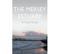 The Mersey Estuary: A Travel Guide