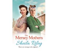 The Mersey Mothers : The gritty historical saga from Sheila Riley