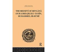 The Mesnevi of Mevlana (Our Lord) Jelalu-'D-Din, Muhammed, Er-Rumi