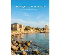 The Mesquite and the Cedar: (An Epic Malouf Journey)