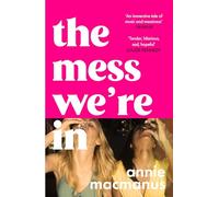 The Mess We're In: An immersive story of music, friendship and finding your own rhythm, from the Sunday Times bestselling author