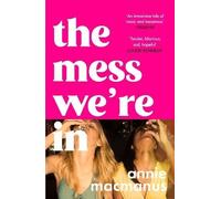 The Mess We're In, Annie Macmanus, Paperback
