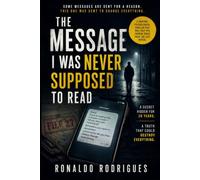 THE MESSAGE I WAS NEVER SUPPOSED TO READ