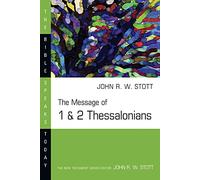 The Message of 1 & 2 Thessalonians: The Gospel & the End of Time/With Study Guide (Bible Speaks Today)