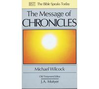 The Message of Chronicles: One Church, One Faith, One Lord (The Bible Speaks Today) (The Bible Speaks Today Old Testament)