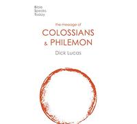 The Message of Colossians and Philemon: Fullness And Freedom (The Bible Speaks Today New Testament)