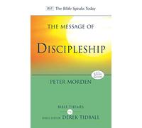 The Message of Discipleship: Authentic Followers Of Jesus In Today's World (The Bible Speaks Today Themes)
