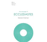 The Message of Ecclesiastes: A Time To Mourn And A Time To Dance (The Bible Speaks Today Old Testament)