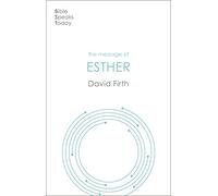 The Message of Esther: God Present But Unseen (The Bible Speaks Today Old Testament)