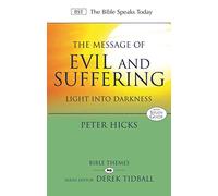 The Message of Evil and Suffering: Light Into Darkness (The Bible Speaks Today Themes)