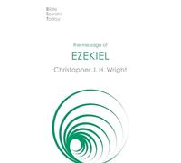 The Message of Ezekiel: A New Heart And A New Spirit (The Bible Speaks Today Old Testament)
