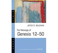 The Message of Genesis 12-50: From Abraham to Joseph (Bible Speaks Today)