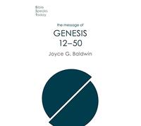 The Message of Genesis 12-50: From Abraham To Joseph (The Bible Speaks Today Old Testament)