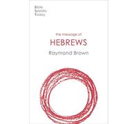 The Message of Hebrews (The Bible Speaks Today New Testament) (The Bible Speaks Today New Testament, 17)