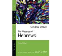 The Message of Hebrews (The Bible Speaks Today Series)