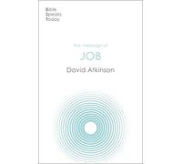 The Message of Job: Suffering And Grace (The Bible Speaks Today Old Testament)