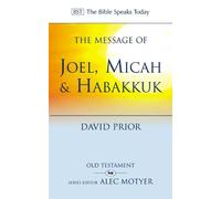 The Message of Joel, Micah and Habakkuk: Listening to the Voice of God (The Bible Speaks Today) (The Bible Speaks Today Old Testament, 28)