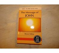 The Message of John: Here Is Your King (The Bible Speaks Today New Testament)