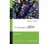The Message of John (The Bible Speaks Today Series)