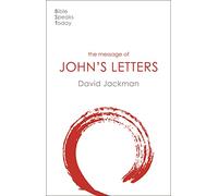 The Message of John's Letters: Living In The Love Of God (The Bible Speaks Today New Testament) (The Bible Speaks Today New Testament, 21)