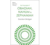 The Message of Obadiah, Nahum and Zephaniah: The Kindness And Severity Of God (The Bible Speaks Today Old Testament)