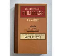 The Message of Philippians: Jesus Our Joy (Bible Speaks Today)