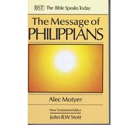 The Message of Philippians: Jesus Our Joy (The Bible Speaks Today New Testament)