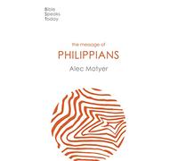 The Message of Philippians: Jesus Our Joy (The Bible Speaks Today New Testament) (The Bible Speaks Today New Testament, 12)